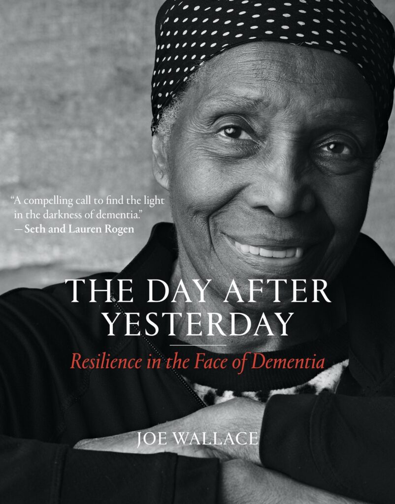 The Day After Yesterday: Portraits of Dementia by Joe Wallace